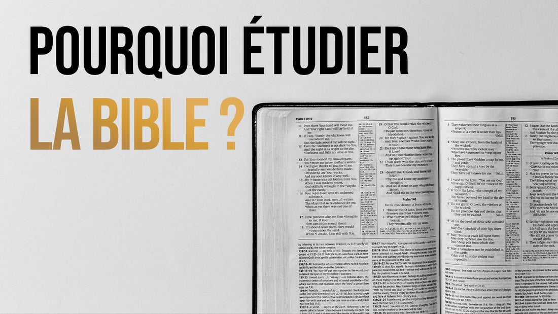 Bible ouverte posée sur une table, titre Pourquoi étudier la Bible ?