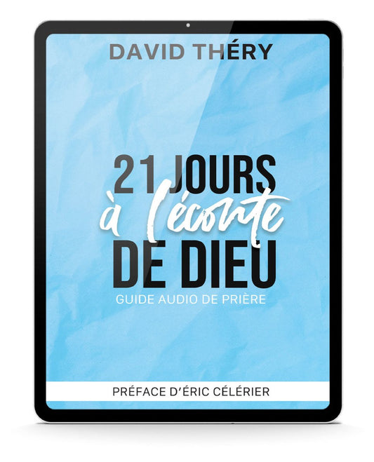 21 jours à l'écoute de Dieu - David Théry- Guide audio - ebook - David Théry Éditions EMSF